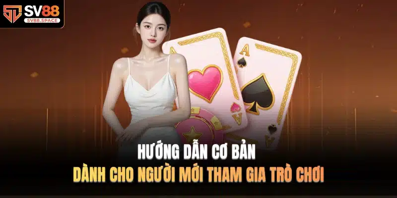 Hướng dẫn cơ bản dành cho người mới tham gia trò chơi