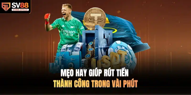 Mẹo hay giúp rút tiền thành công trong vài phút