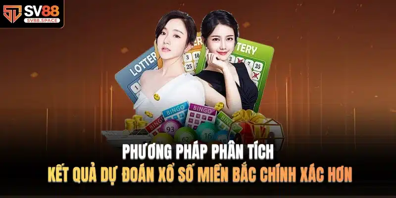 Phương pháp phân tích Kết quả Dự đoán xổ số miền bắc chính xác hơn