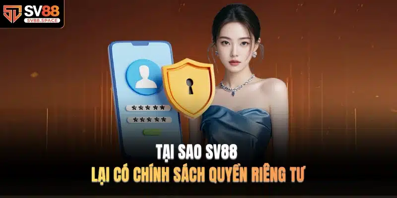 Tại sao SV88 lại có chính sách Quyền Riêng Tư