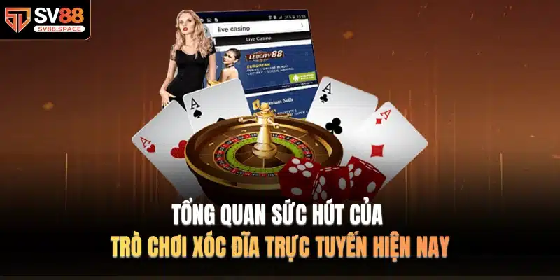 Tổng quan sức hút của trò chơi xóc đĩa trực tuyến hiện nay